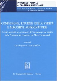 Confessione, liturgie della verit&agrave; e macchine sanzionatorie. Scritti raccolti in occasione del Seminario di studio sulle &laquo;Lezioni di Lovanio&raquo; di Michel Foucault