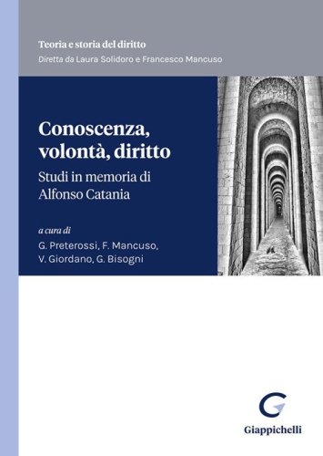 Conoscenza, volont&agrave;, diritto. Studi in memoria di Alfonso Catania