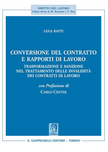 Conversione del contratto e rapporti di lavoro. Trasformazione e sanzione nel trattamento delle invalidit&agrave; dei contratti di lavoro