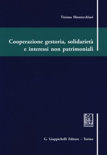 Cooperazione gestoria, solidariet&agrave; e interessi non patrimoniali