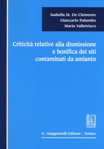 Criticit&agrave; relative alla dismissione e bonifica dei siti contaminati da amianto