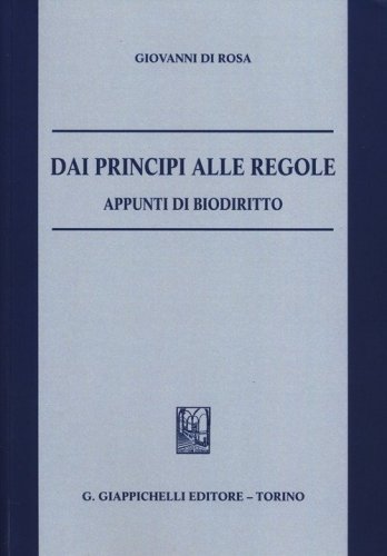 Dai principi alle regole. Appunti di biodiritto