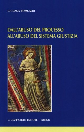 Dall'abuso del processo all'abuso del sistema giustizia