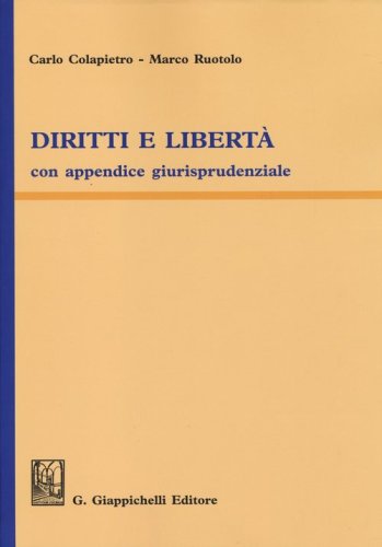 Diritti e libert&agrave;. Con appendice giurisprudenziale