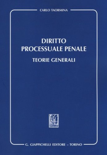 Diritto processuale penale. Teorie generali