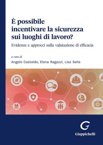 &Egrave; possibile incentivare la sicurezza sui luoghi di lavoro? Evidenze e approcci sulla valutazione di efficacia
