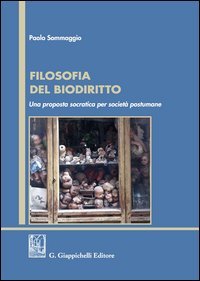 Filosofia del biodiritto. Una proposta socratica per societ&agrave; postumane