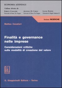 Finalit&agrave; e governance nelle imprese. Considerazioni critiche sulle modalit&agrave; di creazione del valore