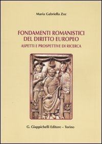 Fondamenti romanistici del diritto europeo. Aspetti e prospettive di ricerca