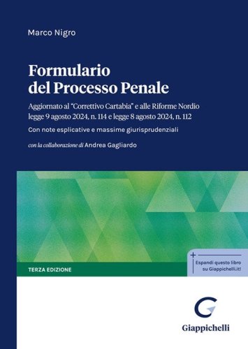 Formulario del processo penale. Aggiornato al &laquo;Correttivo Cartabia&raquo; e alle Riforme Nordio legge 9 agosto 2024, n. 114 e legge 8 agosto 2024, n. 112