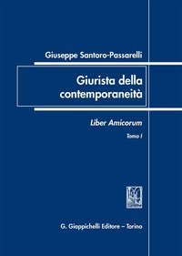 Giuseppe Santoro Passarelli. Giurista della contemporaneit&agrave;. Liber amicorum
