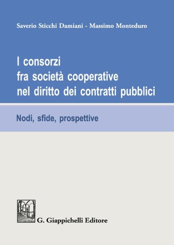 I consorzi fra societ&agrave; cooperative nel diritto dei contratti pubblici. Nodi, sfide e prospettive
