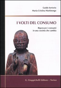 I volti del consumo. Ripensare i consumi in una societ&agrave; che cambia
