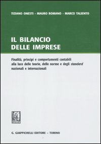 Il bilancio delle imprese. Finalit&agrave;, principi e comportamenti contabili alla luce delle teorie, delle norme e degli standard nazionali e internazionali