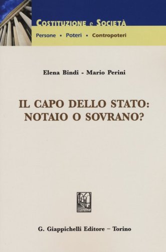 Il capo dello Stato: notaio o sovrano?