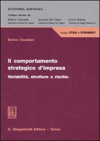 Il comportamento strategico d'impresa. Variabilit&agrave;, strutture e rischio