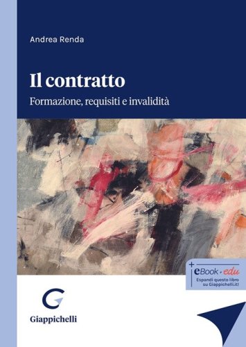 Il contratto. Formazione, requisiti e invalidit&agrave;
