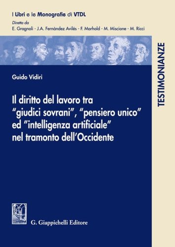 Il diritto del lavoro tra &laquo;giudici sovrani&raquo;, &laquo;pensiero unio&raquo; ed &laquo;intelligenza artificiale&raquo; nel tramonto dell'Occidente