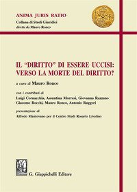 Il &laquo;diritto&raquo; di essere uccisi: verso la morte del diritto?