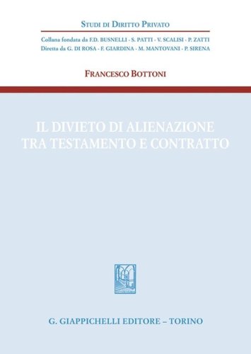 Il divieto di alienazione tra testamento e contratto