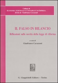 Il falso in bilancio. Riflessioni sulle novit&agrave; della legge di riforma. Atti del Convegno di studi