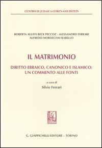 Il matrimonio. Diritto ebraico, canonico e islamico: un commento alle fonti