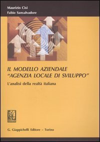 Il modello aziendale &laquo;agenzia locale di sviluppo&raquo;. L'analisi della realt&agrave; italiana