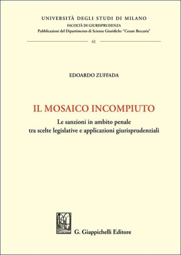 Il mosaico incompiuto. Le sanzioni in ambito penale tra scelte legislative e applicazioni giurisprudenziali