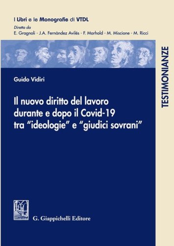 Il nuovo diritto del lavoro durante e dopo il Covid-19 tra &laquo;ideologie&raquo; e &laquo;giudici sovrani&raquo;