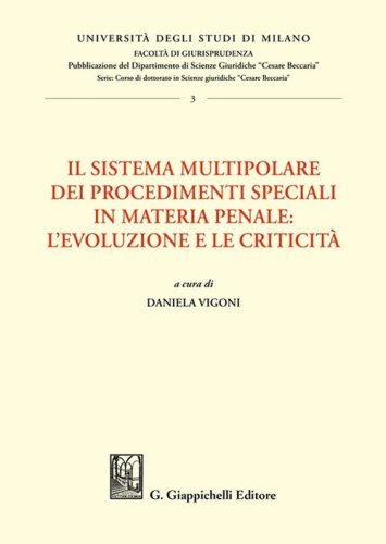 Il sistema multipolare dei procedimenti speciali in materia penale: l'evoluzione e le criticit&agrave;