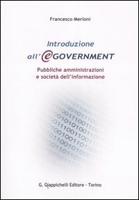 Introduzione all'e-government. Pubbliche amministrazioni e societ&agrave; dell'informazione