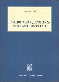 Invalidit&agrave; ed equipollenza degli atti processuali