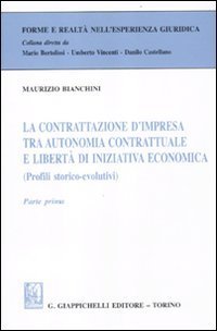 La contrattazione d'impresa tra autonomia contrattuale e libert&agrave; di iniziativa economica (Profili storico-evolutivi). Parte prima