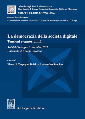 La democrazia della societ&agrave; digitale. Tensioni e opportunit&agrave;. Atti del Convegno (3 dicembre 2021, Universit&agrave; di Milano-Bicocca)