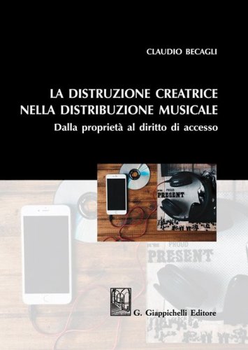 La distruzione creatrice nella distribuzione musicale. Dalla propriet&agrave; al diritto di accesso