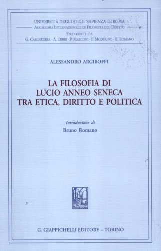La filosofia di Lucio Anneo Seneca tra etica, diritto e politica