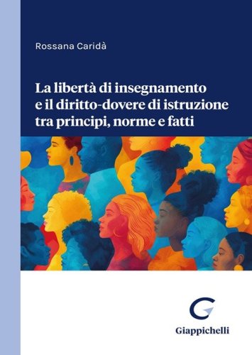 La libert&agrave; di insegnamento e il diritto-dovere di istruzione tra principi, norme e fatti