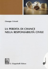 La perdita di chance nella responsabilit&agrave; civile