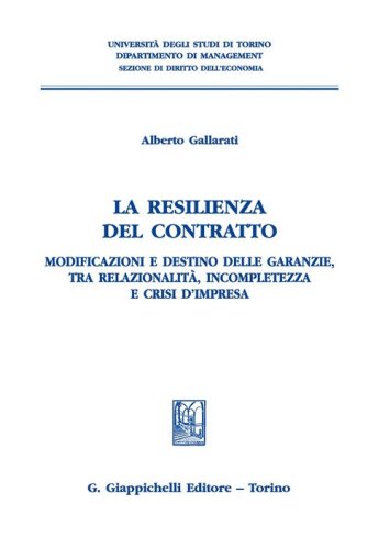 La resilienza del contratto. Modificazioni e destino delle garanzie, tra relazionalit&agrave;, incompletezza e crisi d'impresa