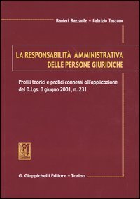 La responsabilit&agrave; amministrativa delle persone giuridiche. Profili teorici e pratici connessi all'applicazione del D.Lgs. 8 giugno, n. 231