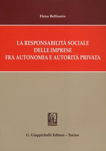 La responsabilit&agrave; sociale delle imprese fra autonomia e autorit&agrave; privata