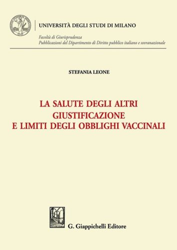 La salute degli altri. Giustificazione e limiti degli obblighi vaccinali