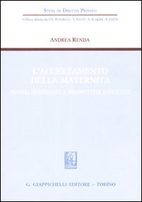 L'accertamento della maternit&agrave;. Profili sistematici e prospettive evolutive
