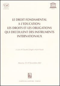 Le droit fondamental a l'education: les droits et les obligations qui decoulent des instruments internationaux. Atti Tavola rotonda (Messina, 23-24 Novembre 2001)