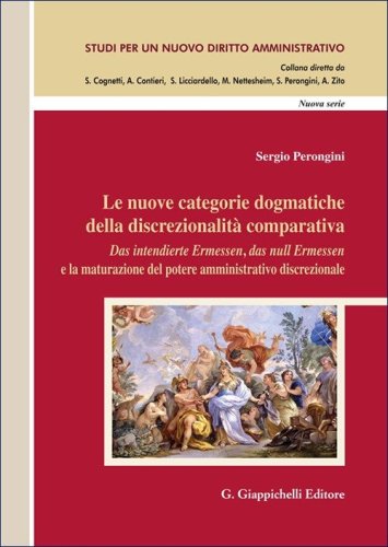Le nuove categorie dogmatiche della discrezionalit&agrave; comparativa. &laquo;Das intendierte Ermessen, das null Ermessen&raquo; e la maturazione del potere amministrativo discrezionale