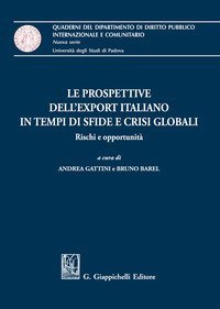 Le prospettive dell'export italiano in tempi di sfide e crisi globali. Rischi e opportunit&agrave;