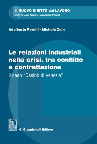 Le relazioni industriali nella crisi, tra conflitto e contrattazione. Il caso &laquo;Casin&ograve; di Venezia&raquo;