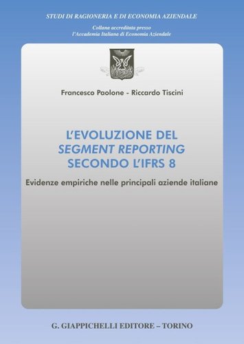 L'evoluzione del segment reporting secondo l'IFRS 8. Evidenze empiriche nelle principali aziende italiane