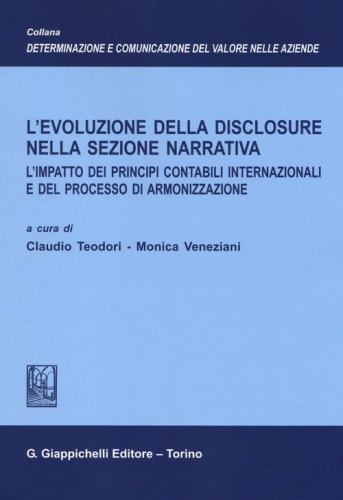 L'evoluzione della disclosure nella sezione narrativa. L'impatto dei principi contabili internazionali e del processo di armonizzazione - CONTABILI INTERNAZIONALI E DEL PROCESSO DI ARMONIZZAZIONE (L')
