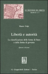 Libert&agrave; e autorit&agrave;. La classificazione delle forme di Stato e delle forme di governo
